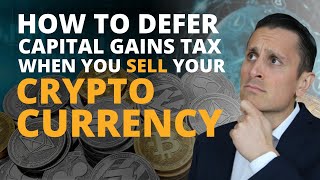 How to sell your cryptocurrency and defer capital gains tax