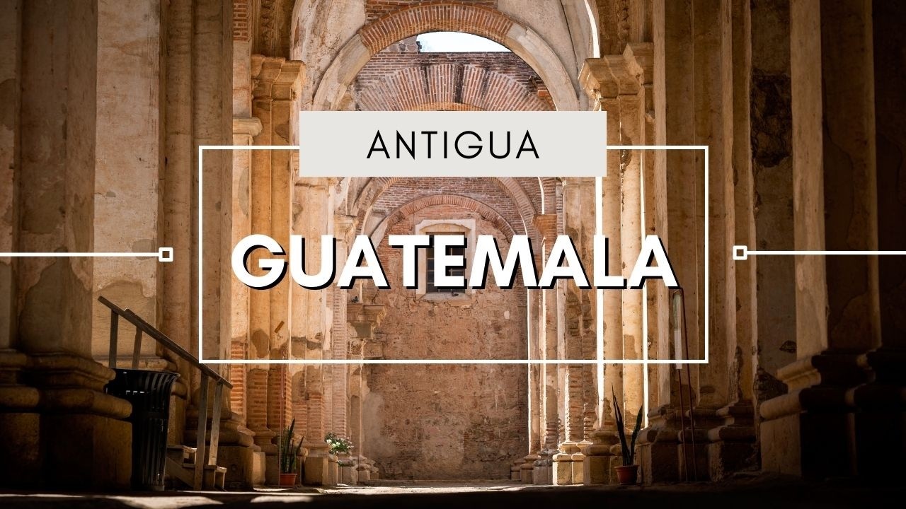 Qué hacer en Antigua Guatemala |Transporte, costos, escapadas del día, hospedaje
