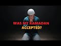 Don&#39;t Give Up! Even in The Last Moment, Allah can accept your Ramadan