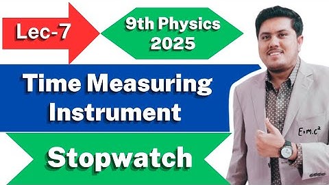 Lecture-7 | Time Measuring Instrument | Class 9th Physics New Book 2025