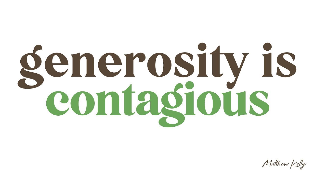 Generosity Is Contagious - Matthew Kelly - The Generosity Habit - Best ...