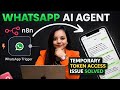 WhatsApp AI Agent Not Working ? TEMP TOKEN ISSUE FIXED