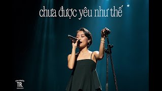 TRANG x @8thetheatre - 'Chưa Được Yêu Như Thế' (tại concert 'Chỉ Có Thể Là Trang')