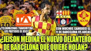 JEISON MEDINA NUEVO DELANTERO DE BARCELONA QUE PIDIO HOLAN? CON MUCHOS CAMBIOS! 11 DE BSC VS AUCAS