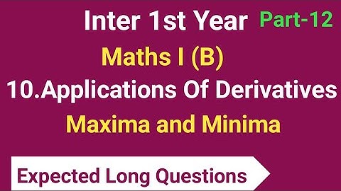 Inter 1st Year//Maths I (B)/10.Applications Of Derivatives/Maxima and Minima//Most important 7 Marks
