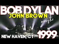 Bob Dylan JOHN BROWN New Haven, CT MULTICAM 11/10/99