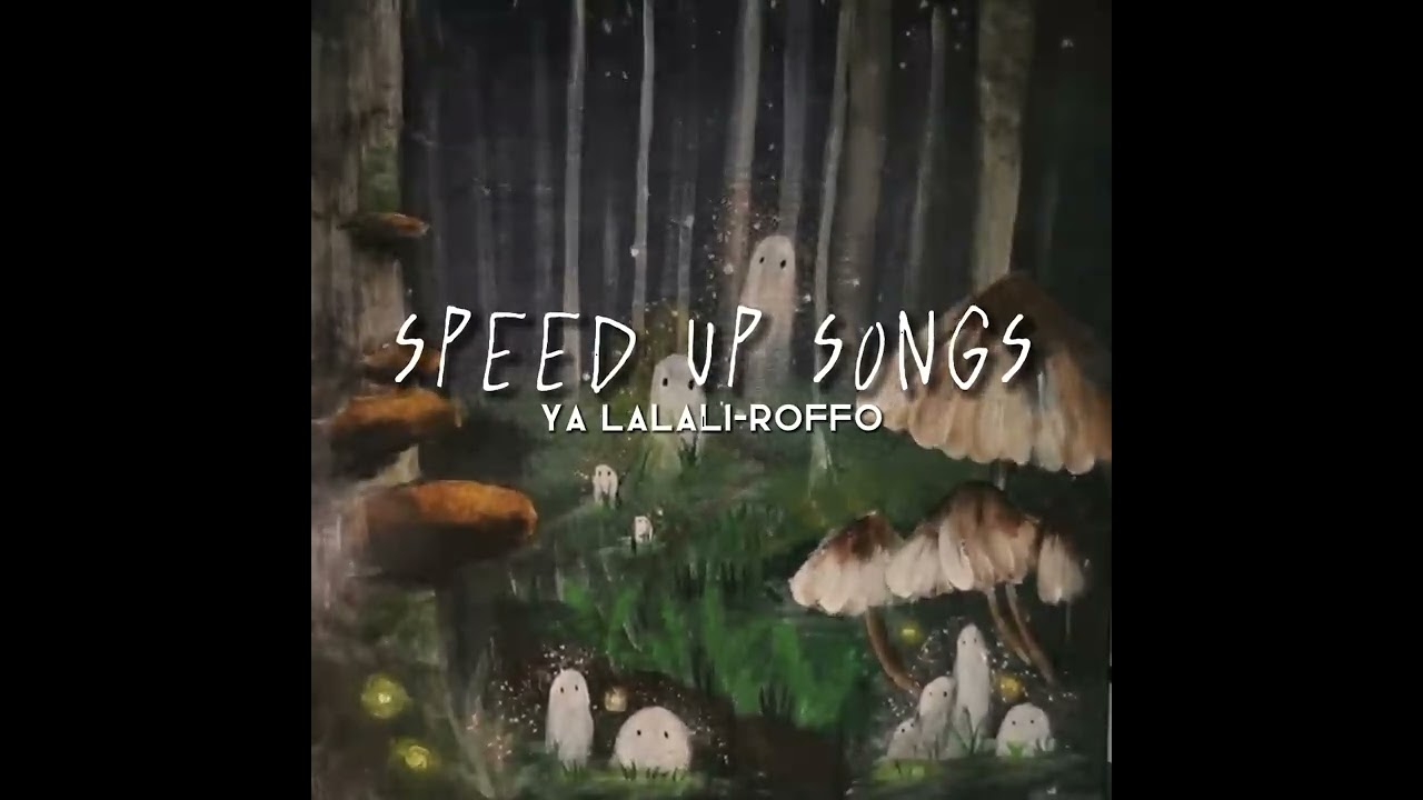 Roffo-Ya Lalali Speed Up