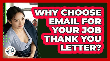Why Choose Email For Your Job Thank You Letter? - Job Success Network