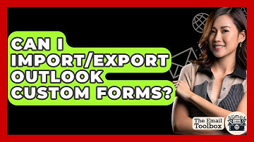 Can I Import/export Outlook Custom Forms? - TheEmailToolbox.com