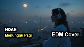 NOAH - Menunggu Pagi (EDM Cover) by Mitha Remix