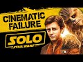 Solo: A Moderate Cinematic Failure
