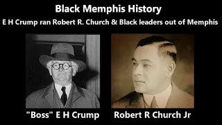 Black Memphis History E H Crump ran Robert R Church Jr & Black Leaders out of Memphis