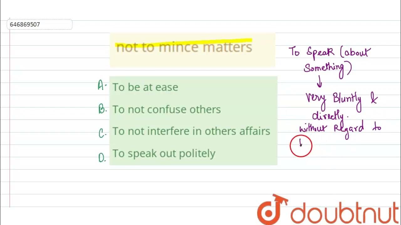 not to mince matters CLASS 14 IDIOMS/PHRASES ENGLISH Doubtnut