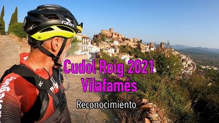 CIRCUITO CUDOL ROIG VILAFAMES 2021 -Reconocimiento-