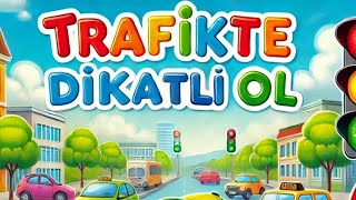 Trafikte Dikkatli Ol