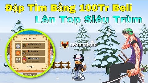 HTTH : Thử Vận May Bằng 100Tr Beri Đập Quả Tim - Hoàn Thiện Đồ 7X Cùi Leo Top Siêu Trùm Quá Hay !!