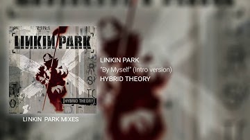 Linkin Park - By Myself (Intro version)