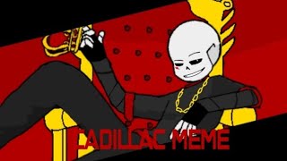 CADILLAC MEME (Cross Sans Undertale AU)