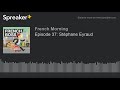 Episode 37 stphane eyraud