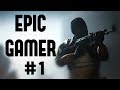 EPIC GAMER #1