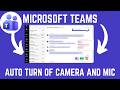 How To Enable Auto Turn Off Of Your Camera And Microphone On Screen Lock In Microsoft Teams