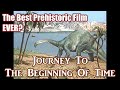 The Best Prehistoric Film Ever? JOURNEY TO THE BEGINNING OF TIME