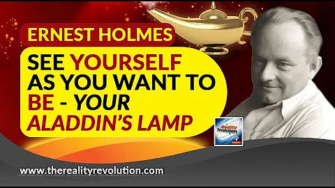 Ernest Holmes See Yourself As You Want To Be  Your Aladdin’s Lamp