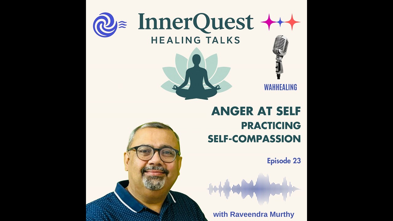 Anger at Self → Practicing Self-Compassion – EP23