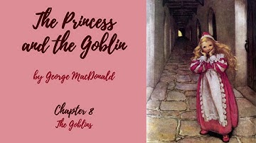 The Princess and the Goblin—Chapter 8: The Goblins