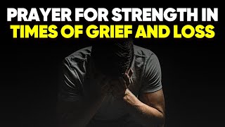 POWERFUL PRAYER FOR COMFORT IN LOSS | Prayer of Grief