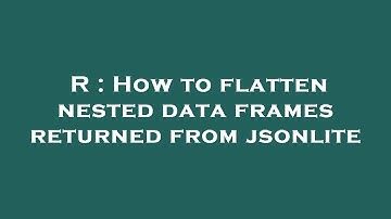 R : How to flatten nested data frames returned from jsonlite