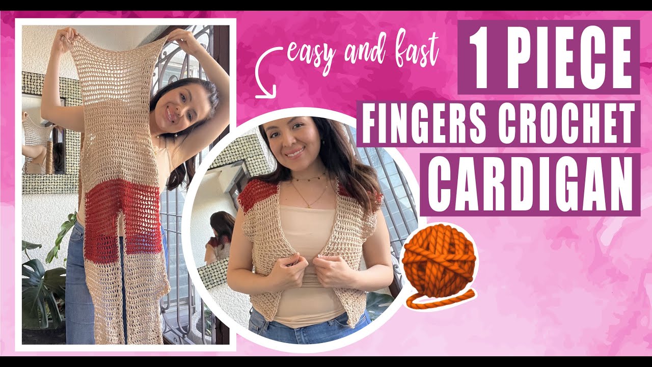 1 piece CARDIGAN - CROCHET WITH YOUR FINGERS - EASY AND FAST - BY LAURA CEPEDA