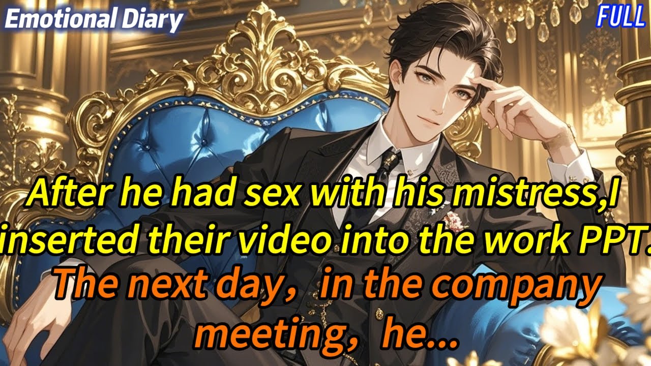 After he had sex with his mistress,I inserted their video into the work PPT.In the company meeting..