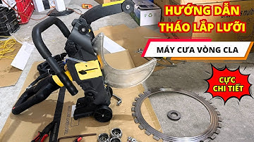 Hướng dẫn tháo lắp lưỡi máy cưa vòng CLA VN368 hoặc CLA CL410 động cơ không chổi than