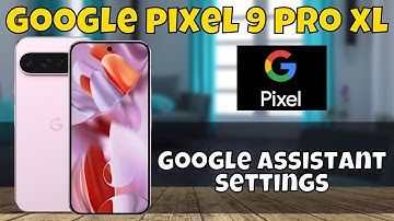 Google Assistant Google Pixel 9 Pro XL || How to use google assistant || Google assistant settings