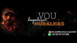 Vou Despedaçar Muralhas Laio Morais