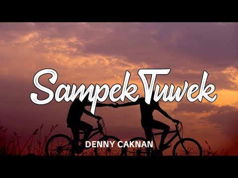 Denny Caknan - Sampek Tuwek (Lirik Video)  @FilauhimMahfudz