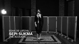 Egha De Latoya - Sepi Sukma (Live Acoustic Version)