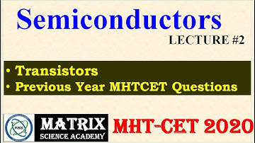 Semiconductors ( PART 2)| TRANSISTORS |PHYSICS | MHTCET 2020 | CRASH COURSE | MATRIX SCIENCE ACADEMY