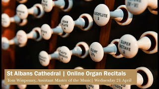 St Albans Cathedral  | Online Organ Recital given by Tom Winpenny, Assistant Master of the Music