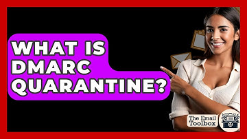 What Is DMARC Quarantine? - TheEmailToolbox.com