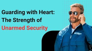 Unarmed Security Guards: Essential Roles & Responsibilities | Security Base Group