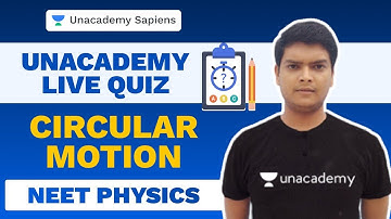 Circular Motion | Physics | NEET 2022 LIVE Quiz | Piyush Kamal | Unacademy Sapiens