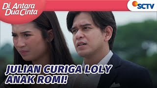 Curiga Loly Anak Romi! Julian Lakuin Tes DNA Lagi | Di Antara Dua CInta - Episode 236