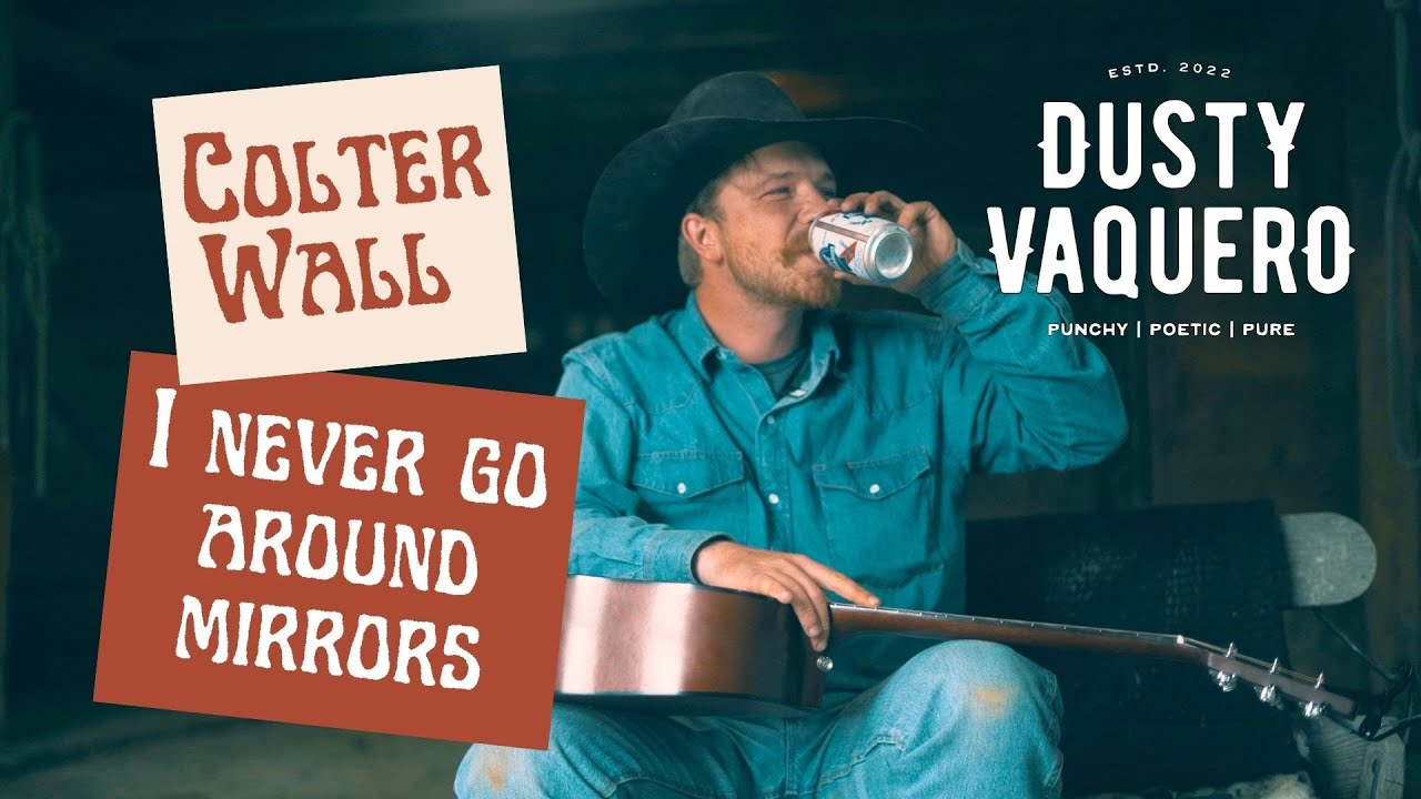 Watch Colter Wall I Never Go Around Mirrors on YouTube Watch Colter Wall I Never Go Around Mirrors on YouTube
