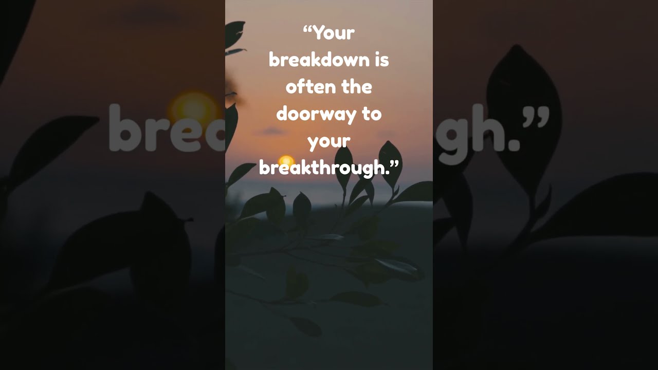 From Breakdown to Breakthrough 
