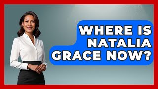Where Is Natalia Grace Now? | Soap Opera Insider