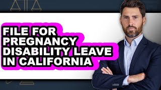How To File For Pregnancy Disability Leave In California - Easy Guide
