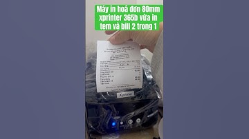 Máy in hoá đơn 80mm xprinter 365b vừa in tem và bill 2 trong 1 in phần mềm Pos365