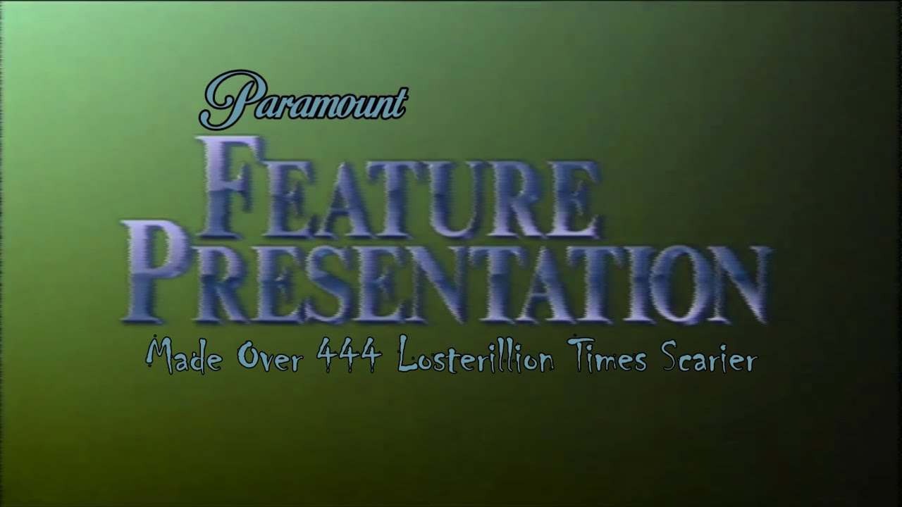 Paramount Feature Presentation Made Over 444 Losterillion Times Scarier ...